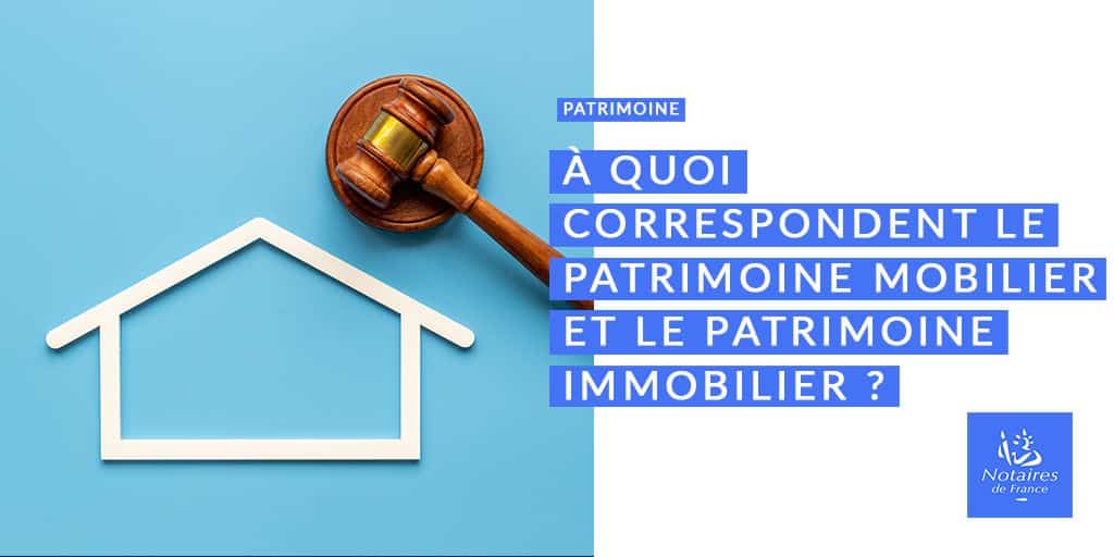 Patrimoine : définition des biens mobiliers et immobiliers